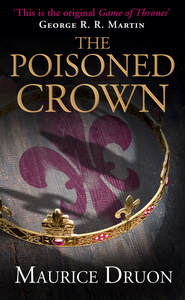 бесплатно читать книгу The Poisoned Crown автора Морис Дрюон