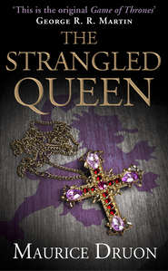 бесплатно читать книгу The Strangled Queen автора Морис Дрюон
