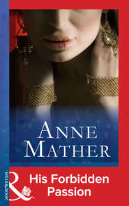 бесплатно читать книгу His Forbidden Passion автора Anne Mather