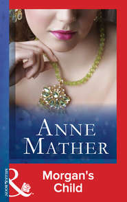 бесплатно читать книгу Morgan's Child автора Anne Mather