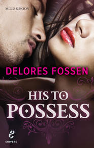 бесплатно читать книгу His to Possess автора Delores Fossen