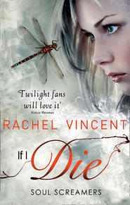 бесплатно читать книгу If I Die автора Rachel Vincent