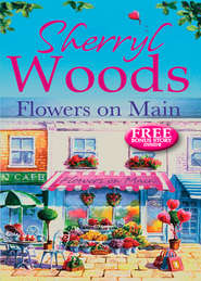 бесплатно читать книгу Flowers on Main автора Sherryl Woods