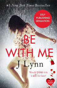 бесплатно читать книгу Be With Me автора J. Lynn