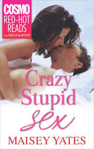 бесплатно читать книгу Crazy, Stupid Sex автора Maisey Yates