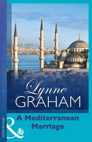 бесплатно читать книгу A Mediterranean Marriage автора Линн Грэхем