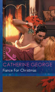 бесплатно читать книгу Fiance For Christmas автора CATHERINE GEORGE
