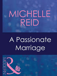 бесплатно читать книгу A Passionate Marriage автора Michelle Reid