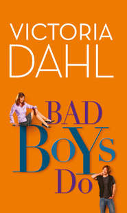бесплатно читать книгу Bad Boys Do автора Victoria Dahl