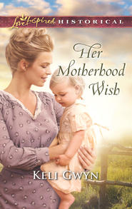 бесплатно читать книгу Her Motherhood Wish автора Keli Gwyn