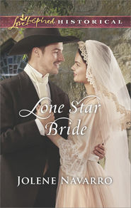 бесплатно читать книгу Lone Star Bride автора Jolene Navarro