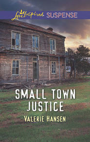 бесплатно читать книгу Small Town Justice автора Valerie Hansen
