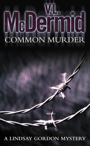 бесплатно читать книгу Common Murder автора V. McDermid