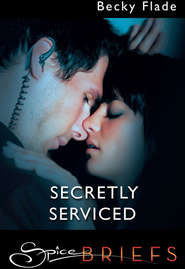 бесплатно читать книгу Secretly Serviced автора Becky Flade
