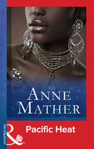 бесплатно читать книгу Pacific Heat автора Anne Mather