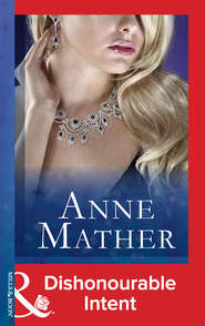 бесплатно читать книгу Dishonourable Intent автора Anne Mather