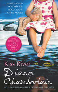 бесплатно читать книгу Kiss River автора Diane Chamberlain
