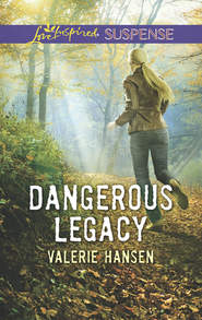 бесплатно читать книгу Dangerous Legacy автора Valerie Hansen