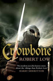 бесплатно читать книгу Crowbone автора Robert Low