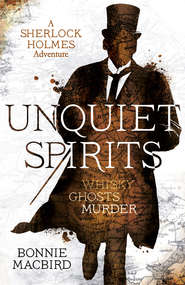 бесплатно читать книгу Unquiet Spirits: Whisky, Ghosts, Murder автора Bonnie Macbird