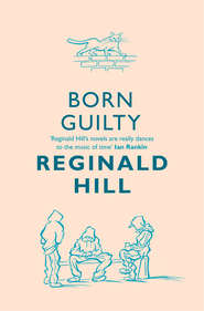 бесплатно читать книгу Born Guilty автора Reginald Hill