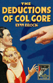 бесплатно читать книгу The Deductions of Colonel Gore автора Lynn Brock