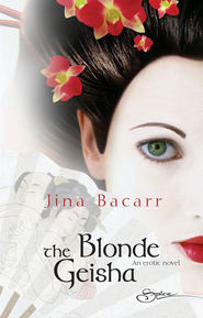 бесплатно читать книгу The Blonde Geisha автора Jina Bacarr