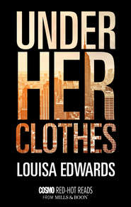 бесплатно читать книгу Under Her Clothes автора Louisa Edwards