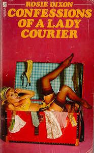 бесплатно читать книгу Confessions of a Lady Courier автора Rosie Dixon