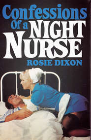 бесплатно читать книгу Confessions of a Night Nurse автора Rosie Dixon