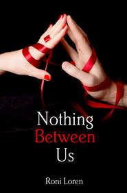 бесплатно читать книгу Nothing Between Us автора Roni Loren