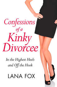 бесплатно читать книгу Confessions of a Kinky Divorcee автора Lana Fox