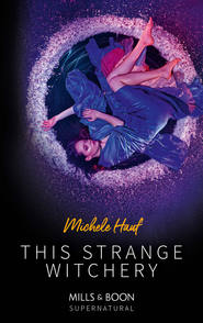 бесплатно читать книгу This Strange Witchery автора Michele Hauf