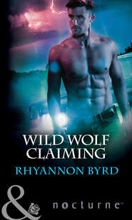 бесплатно читать книгу Wild Wolf Claiming автора Rhyannon Byrd