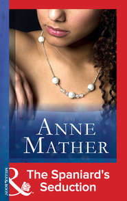 бесплатно читать книгу The Spaniard's Seduction автора Anne Mather