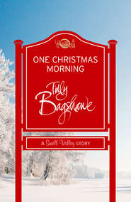 бесплатно читать книгу One Christmas Morning: A perfect Christmas treat! автора Тилли Бэгшоу