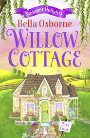 бесплатно читать книгу Willow Cottage – Part Four: Summer Delights автора Bella Osborne