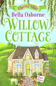 бесплатно читать книгу Willow Cottage – Part Three: A Spring Affair автора Bella Osborne