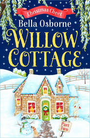 бесплатно читать книгу Willow Cottage – Part Two: Christmas Cheer автора Bella Osborne