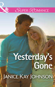 бесплатно читать книгу Yesterday's Gone автора Janice Johnson