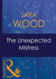 бесплатно читать книгу The Unexpected Mistress автора SARA WOOD