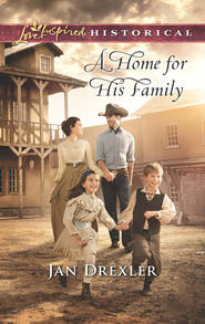 бесплатно читать книгу A Home for His Family автора Jan Drexler
