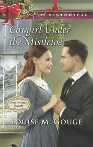бесплатно читать книгу Cowgirl Under The Mistletoe автора Louise Gouge