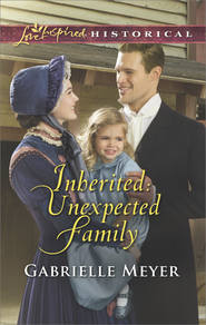 бесплатно читать книгу Inherited: Unexpected Family автора Gabrielle Meyer