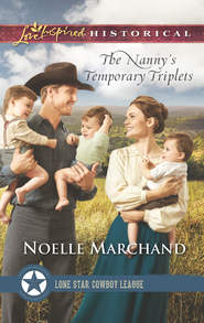 бесплатно читать книгу The Nanny’s Temporary Triplets автора Noelle Marchand