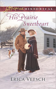 бесплатно читать книгу His Prairie Sweetheart автора Erica Vetsch