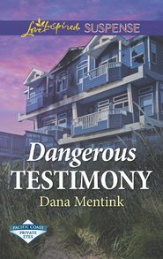 бесплатно читать книгу Dangerous Testimony автора Dana Mentink