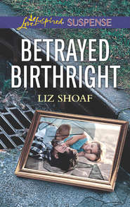 бесплатно читать книгу Betrayed Birthright автора Liz Shoaf