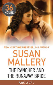 бесплатно читать книгу The Rancher and the Runaway Bride Part 2 автора Сьюзен Мэллери