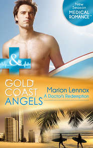 бесплатно читать книгу Gold Coast Angels: A Doctor's Redemption автора Marion Lennox